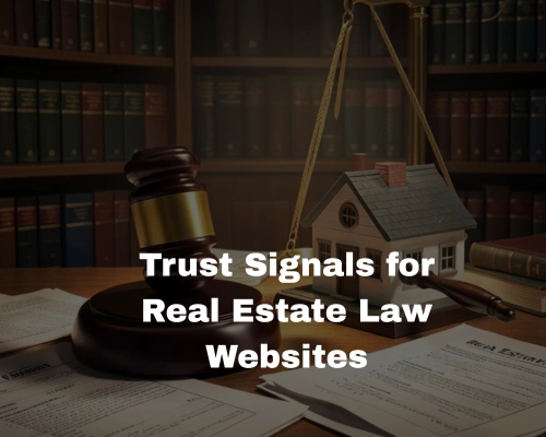 What Are Trust Signals for Real Estate Law Websites and Why Do They Matter in Canada?